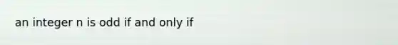 an integer n is odd if and only if