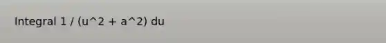 Integral 1 / (u^2 + a^2) du