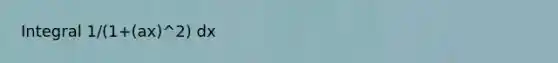 Integral 1/(1+(ax)^2) dx