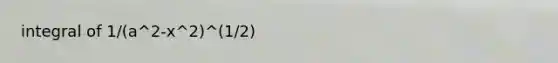 integral of 1/(a^2-x^2)^(1/2)