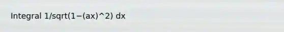 Integral 1/sqrt(1−(ax)^2) dx