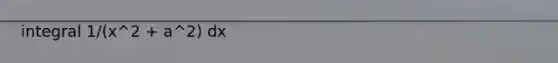 integral 1/(x^2 + a^2) dx