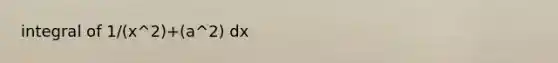 integral of 1/(x^2)+(a^2) dx