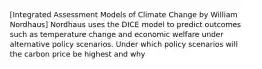 [Integrated Assessment Models of Climate Change by William Nordhaus] Nordhaus uses the DICE model to predict outcomes such as temperature change and economic welfare under alternative policy scenarios. Under which policy scenarios will the carbon price be highest and why