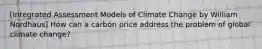 [Integrated Assessment Models of Climate Change by William Nordhaus] How can a carbon price address the problem of global climate change?