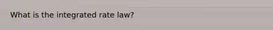 What is the integrated rate law?