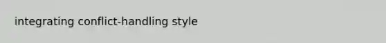 integrating conflict-handling style
