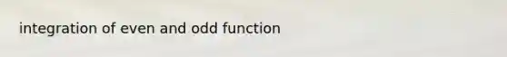 integration of even and odd function