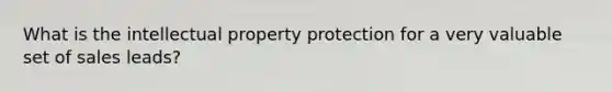 What is the intellectual property protection for a very valuable set of sales leads?