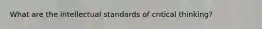 What are the intellectual standards of critical thinking?