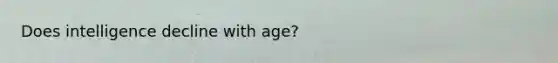 Does intelligence decline with age?