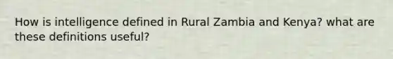 How is intelligence defined in Rural Zambia and Kenya? what are these definitions useful?