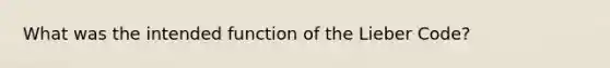 What was the intended function of the Lieber Code?