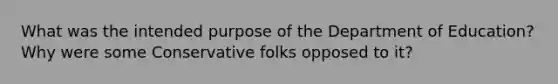 What was the intended purpose of the Department of Education? Why were some Conservative folks opposed to it?