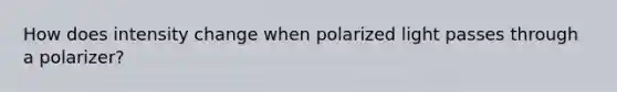 How does intensity change when polarized light passes through a polarizer?