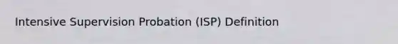 Intensive Supervision Probation (ISP) Definition