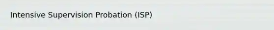 Intensive Supervision Probation (ISP)