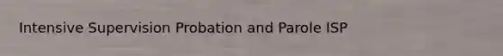 Intensive Supervision Probation and Parole ISP
