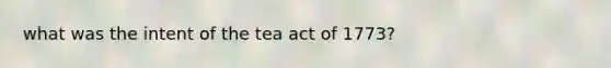 what was the intent of the tea act of 1773?