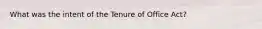 What was the intent of the Tenure of Office Act?