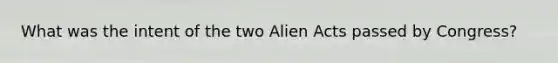 What was the intent of the two Alien Acts passed by Congress?