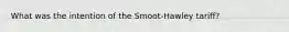 What was the intention of the Smoot-Hawley tariff?