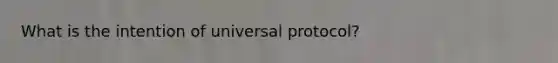 What is the intention of universal protocol?