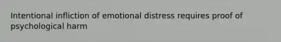 Intentional infliction of emotional distress requires proof of psychological harm