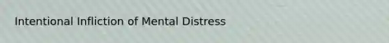 Intentional Infliction of Mental Distress