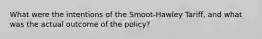 What were the intentions of the Smoot-Hawley Tariff, and what was the actual outcome of the policy?