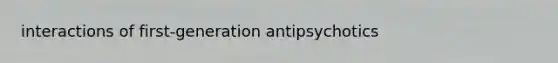 interactions of first-generation antipsychotics