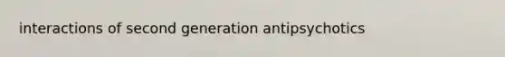 interactions of second generation antipsychotics