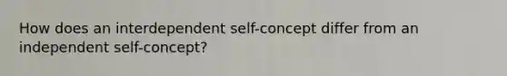 How does an interdependent self-concept differ from an independent self-concept?