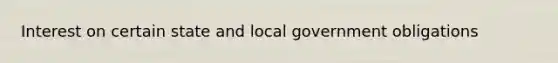 Interest on certain state and local government obligations