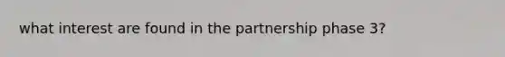 what interest are found in the partnership phase 3?