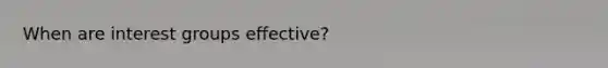 When are interest groups effective?