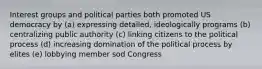 Interest groups and political parties both promoted US democracy by (a) expressing detailed, ideologically programs (b) centralizing public authority (c) linking citizens to the political process (d) increasing domination of the political process by elites (e) lobbying member sod Congress