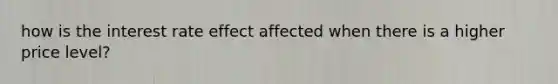 how is the interest rate effect affected when there is a higher price level?