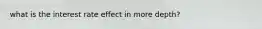 what is the interest rate effect in more depth?