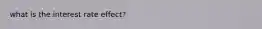 what is the interest rate effect?
