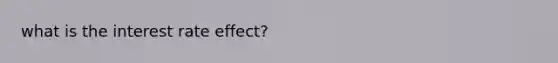 what is the interest rate effect?