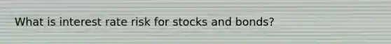 What is interest rate risk for stocks and bonds?