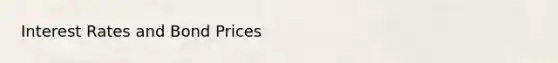 Interest Rates and Bond Prices
