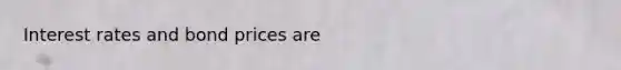 Interest rates and bond prices are