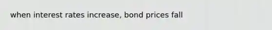 when interest rates increase, bond prices fall