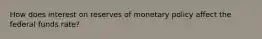 How does interest on reserves of monetary policy affect the federal funds rate?