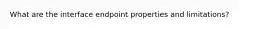 What are the interface endpoint properties and limitations?