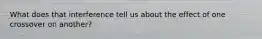 What does that interference tell us about the effect of one crossover on another?