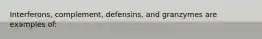 Interferons, complement, defensins, and granzymes are examples of: