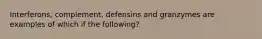 Interferons, complement, defensins and granzymes are examples of which if the following?